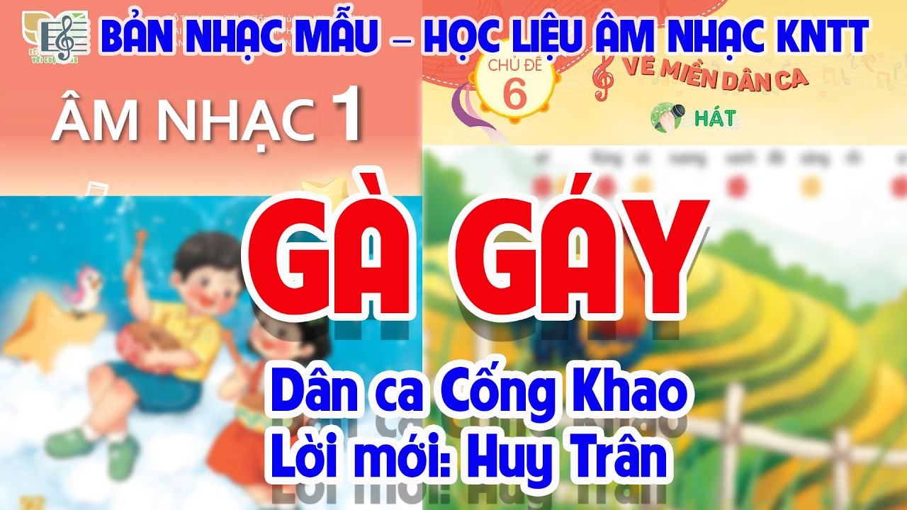 BÀI HÁT MẪU - CHỦ ĐỀ 6: GÀ GÁY - HỌC LIỆU ÂM NHẠC LỚP 1 - KẾT NỐI TRI THỨC