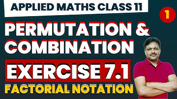 Permutation & Combinations Ch- 7 | Part - 1 | FACTORIAL NOTATION | Class- 11 Applied Mathematics