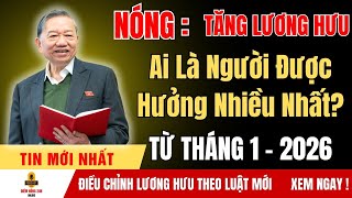 Từ 2026 Tăng Lương Hưu – Ai Được Lợi Nhiều Nhất? | tin tức