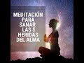 Meditación para sanar las 5 heridas del alma