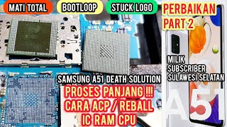 PERBAIKAN IC RAM SAMSUNG A51‼ PART2 || FULL TUTORIAL REBALL CPU RAM SAMSUNG A51