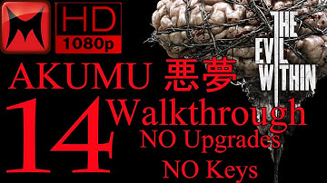 The Evil Within AKUMU 悪夢 Walkthrough No Upgrades/No Keys Chapter 14 Ulterior Motives HD1080p
