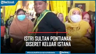 Tolak Penobatan Istri Siri Naik Takhta, Istri Sah Sultan Pontianak Diseret Keluar Istana