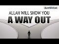 Allah will show you a way out