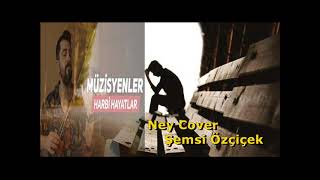 Sen Affetsen Ben Affetmem Ney Cover Şemsi Özçiçek (M.BaşıbozukBey & DjAslansütü&Das Ayrancı SS) Resimi