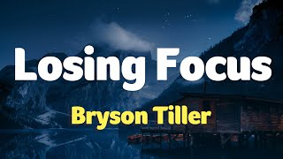 Bryson Tiller - Losing Focus (Lyrics)