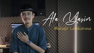 `ALA YASIN by Muhajir Lamkaruna || Cover Song