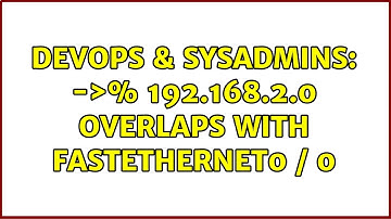 DevOps & SysAdmins: -＞% 192.168.2.0 overlaps with FastEthernet0 / 0