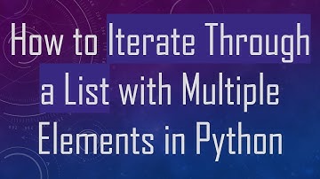 How to Iterate Through a List with Multiple Elements in Python