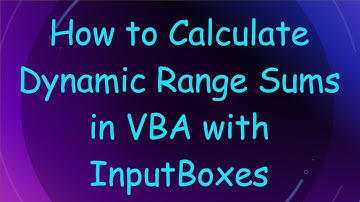 How to Calculate Dynamic Range Sums in VBA with InputBoxes