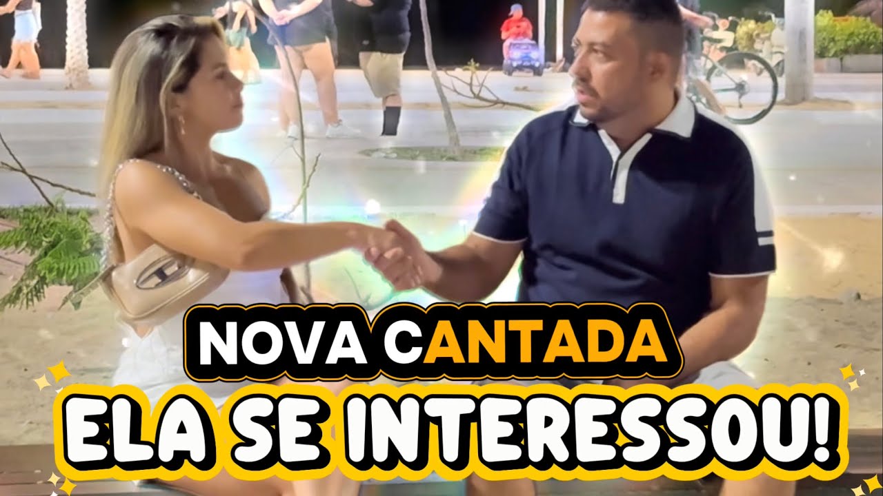 ELA SE INTERESSOU! Nova Cantada 