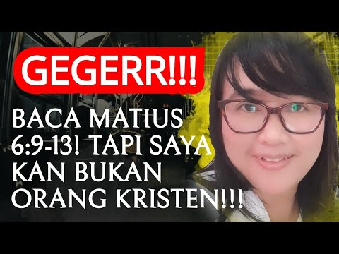 KOK SUARA ITU BERKATA BACA MATIUS 6:9-13? SAYA KAN BUKAN ORANG KRISTEN!!!