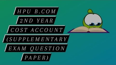 H.P. U. B.Com. 2nd year Cost account ( supplementary exam question paper) 2022