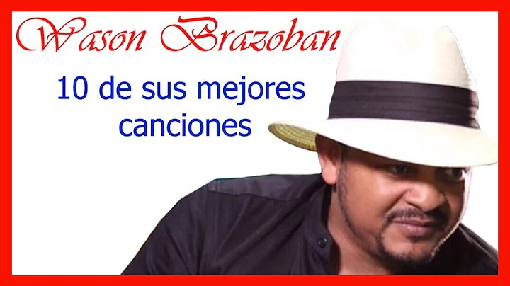 Wason Brazoban | 10 de sus mejores canciones