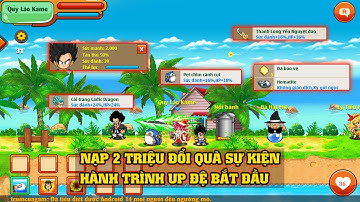 Ngọc Rồng Online - Nạp 2 Triệu Ngọc Đổi Quà Sự Kiện TẾT, Hành Trình Up Đệ Tử Bắt Đầu