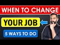 When to change your job  5 ways to finds out whether to switch your current job or not