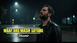 Download Lagu MAAF AKU MASIH SAYANG - LAGU SEDIH MENYENTUH HATI | DHAEMIR OFFICIAL MP3 Download Lagu MAAF AKU MASIH SAYANG - LAGU SEDIH MENYENTUH HATI | DHAEMIR OFFICIAL MP3
