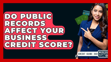 Do Public Records Affect Your Business Credit Score? - CreditGuide360.com