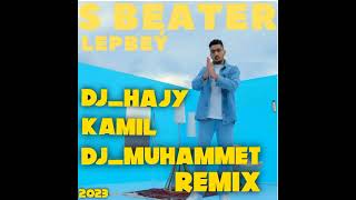 S-Beater Lepbeý (DJ Hajy,Kamil,DJ Muhammet Remix)