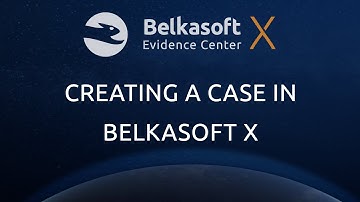 Creating a case in Belkasoft X