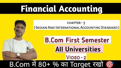 Financial Accounting-Indian And International Accounting Standard (Chapter - 3) B.Com First Semester