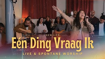 Eén Ding Vraag Ik + Honger & Dorst | Live & Spontane Aanbidding | New Life