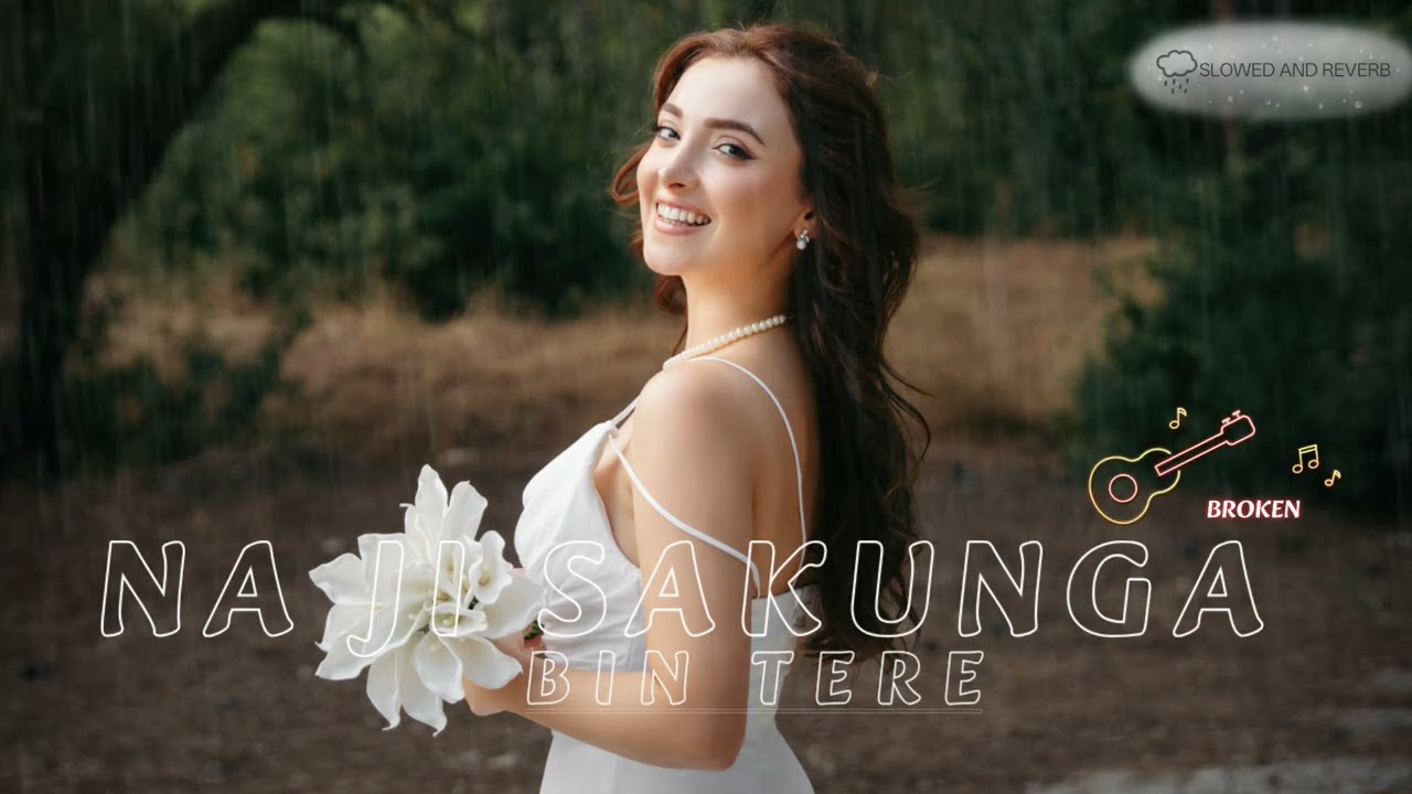 Na Ji Sakunga Bin Tere 💔 | Heart Touching Sad Song | Emotional Broken Heart Love Story | Romantic 