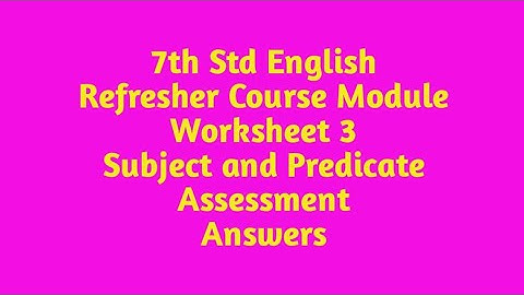 Refresher Course Module Worksheet 3 Subject and Predicate 7th English           Assessment Answers