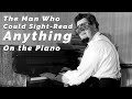 The Man Who Could Sight-Read Anything on the Piano