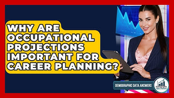 Why Are Occupational Projections Important For Career Planning? - Demographic Data Answers