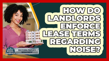 How Do Landlords Enforce Lease Terms Regarding Noise?