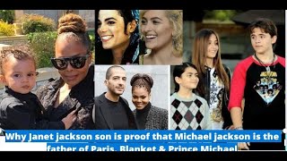Why janet jackson's son is proof that Michael jackson is the father of Paris, Blanket & Prince