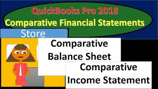 QucikBooks Pro 2018 Comparative Balance Sheet & Income Statement
