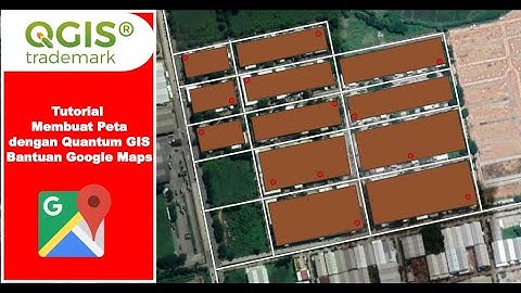 Tutorial QGIS Dasar 7 :  Membuat Peta berdasarkan Google Maps