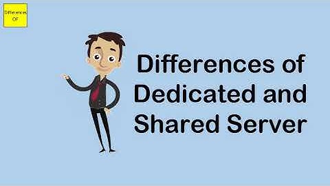 Differences of Dedicated and Shared Server