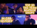 Top 20 Tag Team Beatbox Drops IN GBB HISTORY! #2