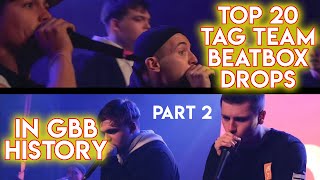 Top 20 Tag Team Beatbox Drops IN GBB HISTORY! #2