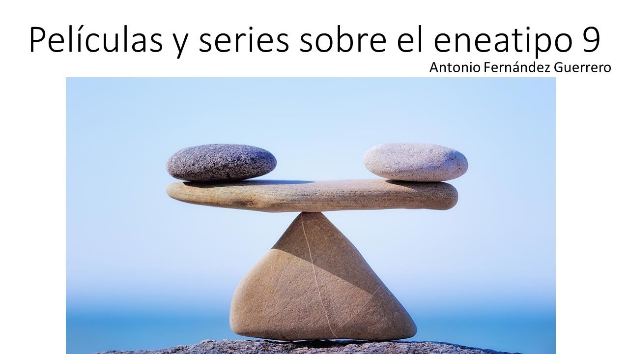 Películas y series sobre el eneatipo 9 (conservación, social y sexual)