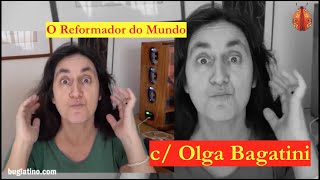 O Reformador do Mundo - Olga Bagatini