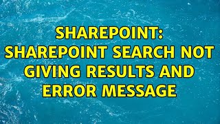 Sharepoint: Sharepoint search not giving results and error message (3 Solutions!!)