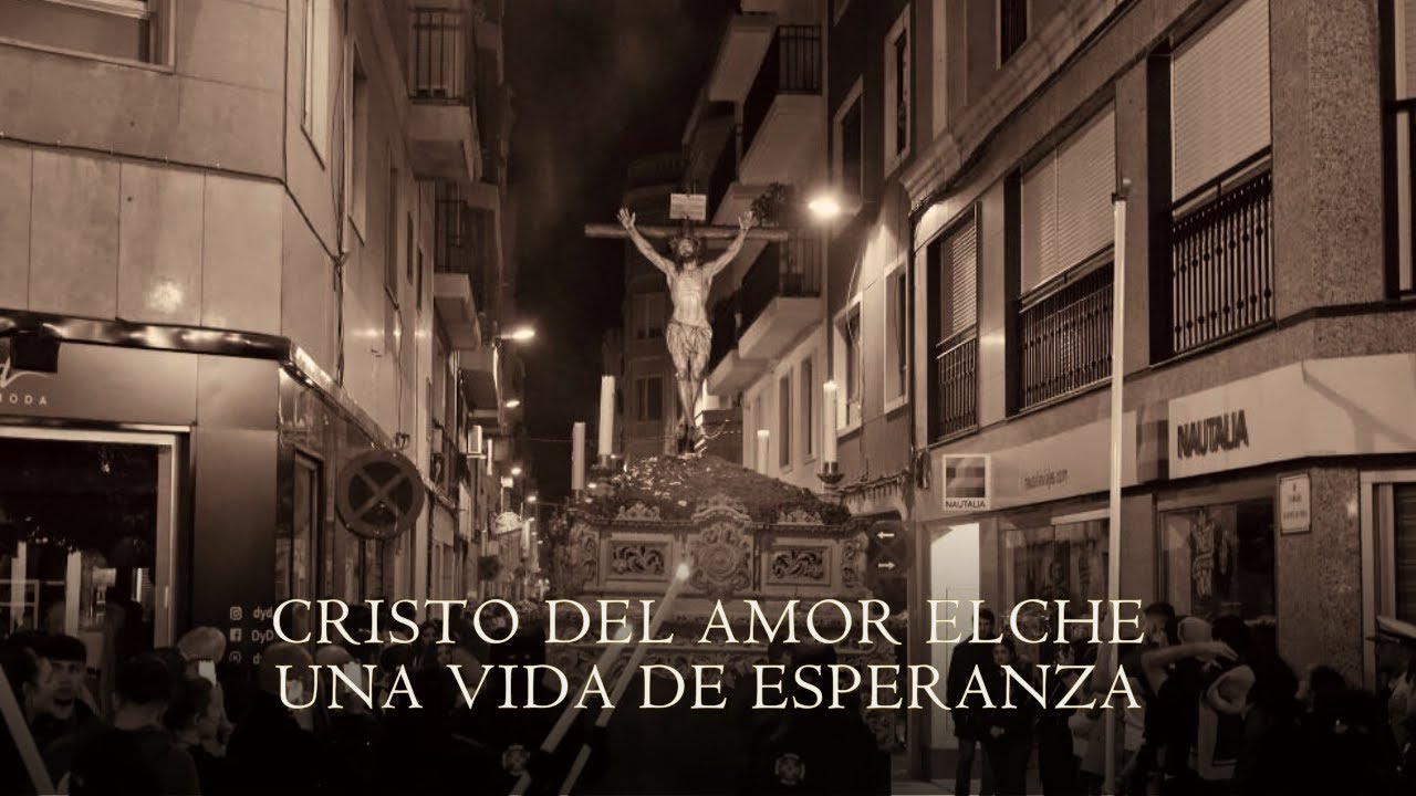 [4K] Cristo del Amor Elche | 𝐔𝐧𝐚 𝐕𝐢𝐝𝐚 𝐝𝐞 𝐄𝐬𝐩𝐞𝐫𝐚𝐧𝐳𝐚