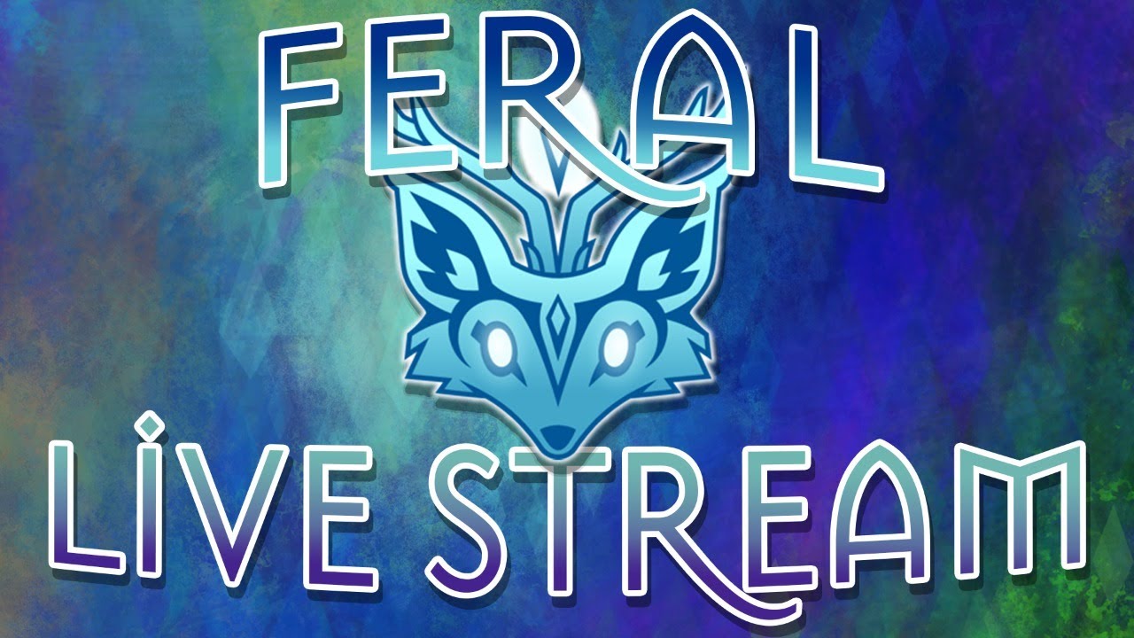 Feral Live Stream! (Open Beta)