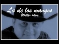 Walter silva - la de los mangos