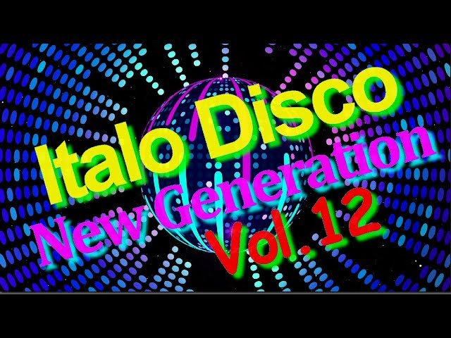 Italo Disco - New Generation (Vol.12) 2018 class=