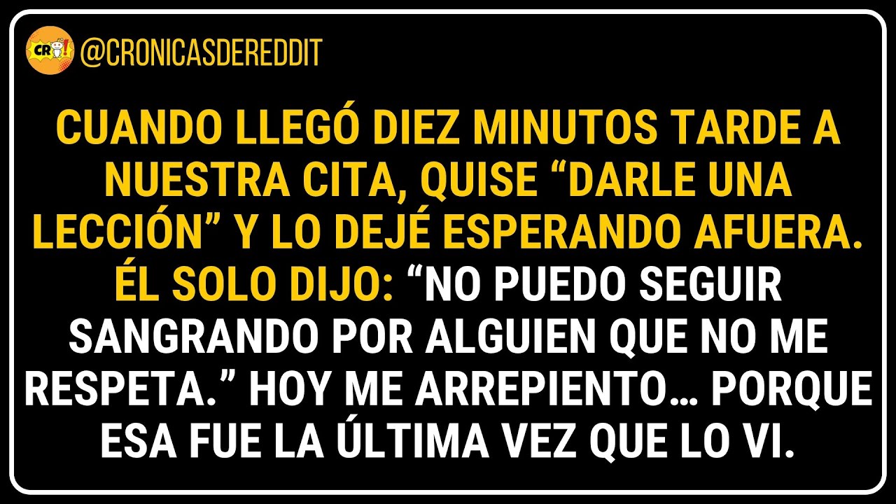 MI NOVIO llegó 10 MINUTOS TARDE y quise darle una LECCIÓN… lo perdí 😢 Historias de Reddit