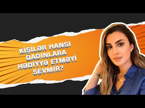 Video: Niyə Kişilər Hədiyyə Vermirlər?