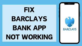 How to Fix Barclays App Not Working Problem (2024) | How to fix Can't Login To Barclays Bank App