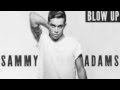 Blow Up - Sammy Adams New 2012 Single