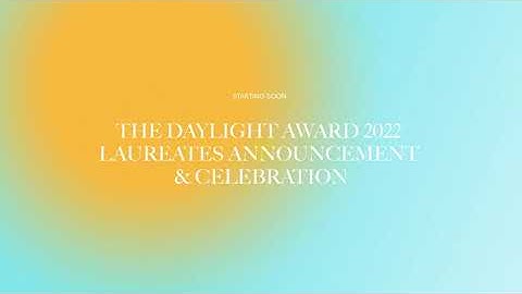 The Daylight Award 2022 Laureates Announcement & Celebration (recording of the livestream)