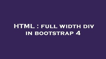 HTML : full width div in bootstrap 4